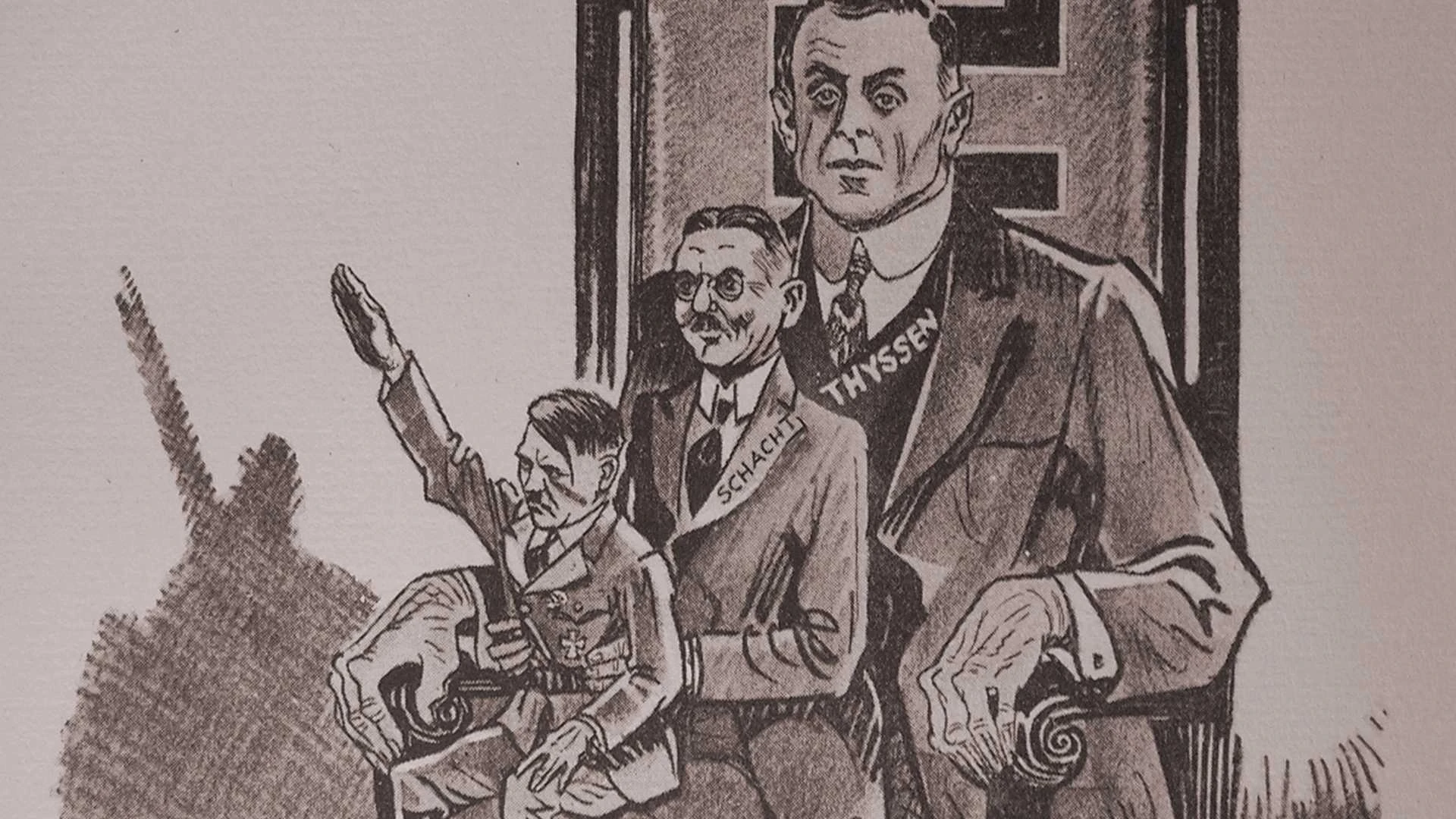 Eine schwarz-weiße politische Karikatur, die drei Männer zeigt; einer von ihnen macht einen Nazi-Gruß, während die beiden größeren Figuren, die mit "Schacht" und "Thyssen" beschriftet sind, in schattenhaften, kontrollierenden Posen hinter ihm sitzen.